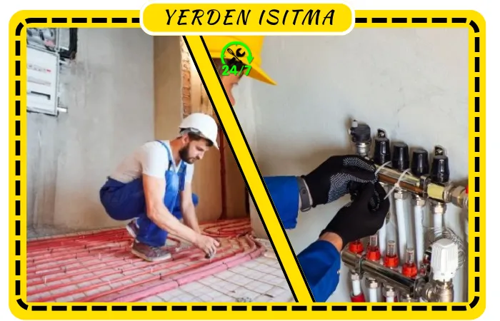 Yerden Isıtma Sistemleri Arıza Bakım Montaj Hizmeti